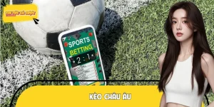 Kèo Châu Âu - Tổng Quan Về Hình Thức Cược Phổ Biến Toàn Cầu