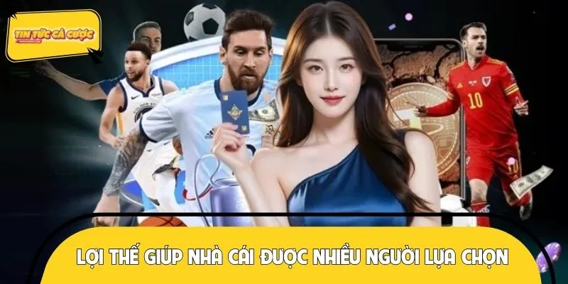 Lợi thế độc quyền giúp nhà cái được nhiều người lựa chọn